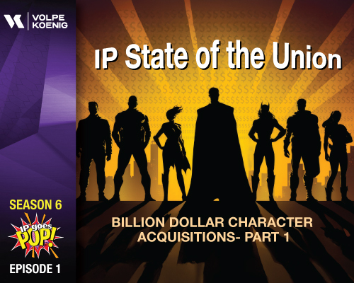 Season 6 Ep #1 IP State of the Union- Billion Dollar Character Acquisitions- Part 1